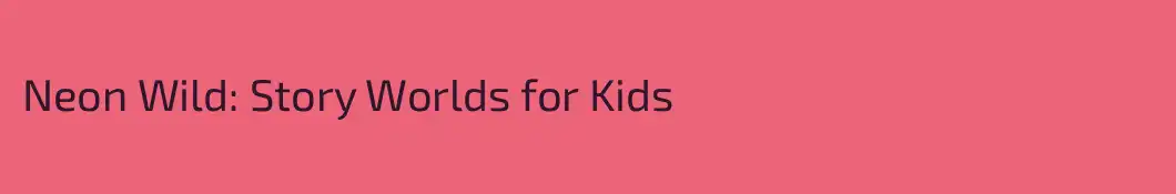 Neon Wild: Story Worlds for Kids
